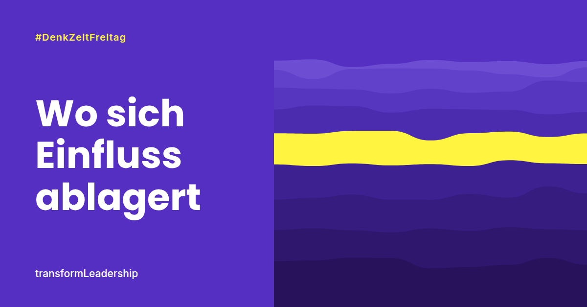 Grafik: Violette Schichten wie Sediment, eine gelb hervorgehoben, daneben der Titel „Wo sich Einfluss ablagert“ und #DenkZeitFreitag